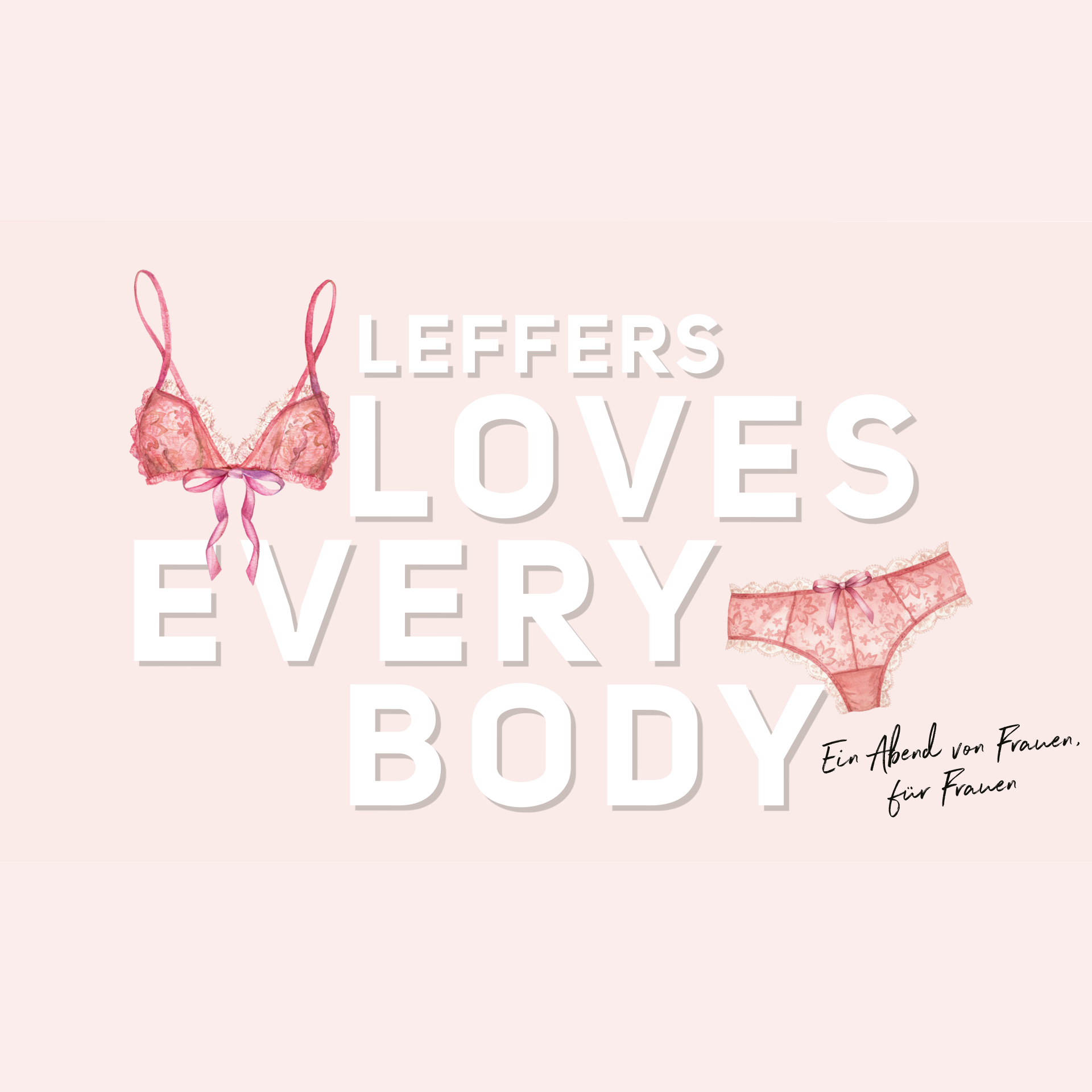 LEFFERS LOVES EVERY BODY | WÄSCHE ABENDEVENT